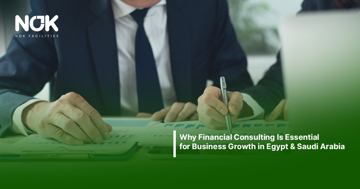 Why Financial Consulting Is Essential for Business Growth in Egypt and Saudi Arabia